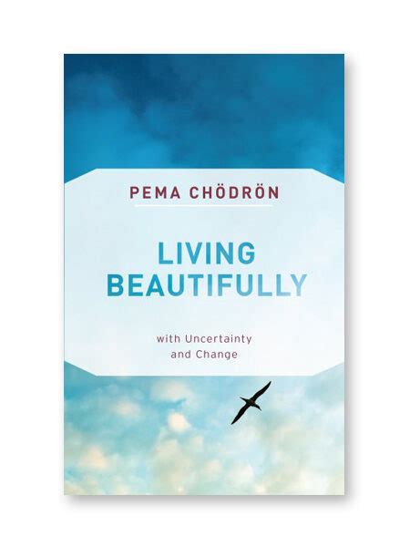 Living Beautifully With Uncertainty And Change Book The Pema
