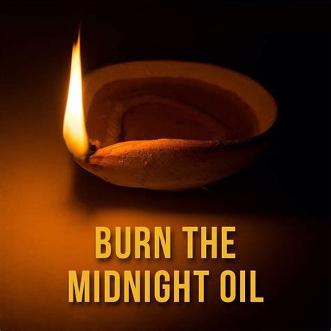 Burn The Midnight Oil Oil Quote Idiomatic Expressions Job Seeking