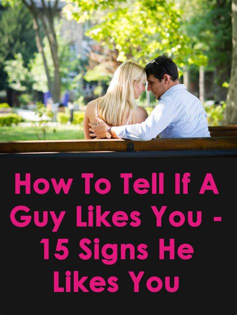 How To Tell If A Guy Likes You 15 Signs He Likes You A Guy Like You Like You Signs He