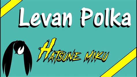 Levan Polka Hatsune Miku Lyric Video Youtube