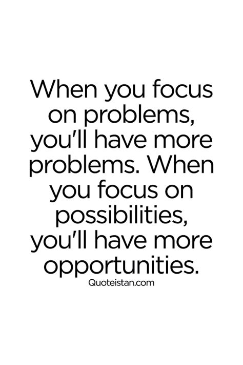 When You Focus On Problems Youll Have More Problems When You Focus