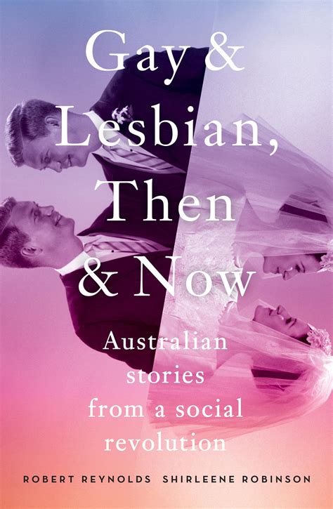 Gay And Lesbian Then And Now Australian Stories From A Social Revolution By Robert Reynolds