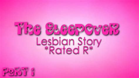 The Sleepover Lesbian Story Rated R Part 1 Youtube