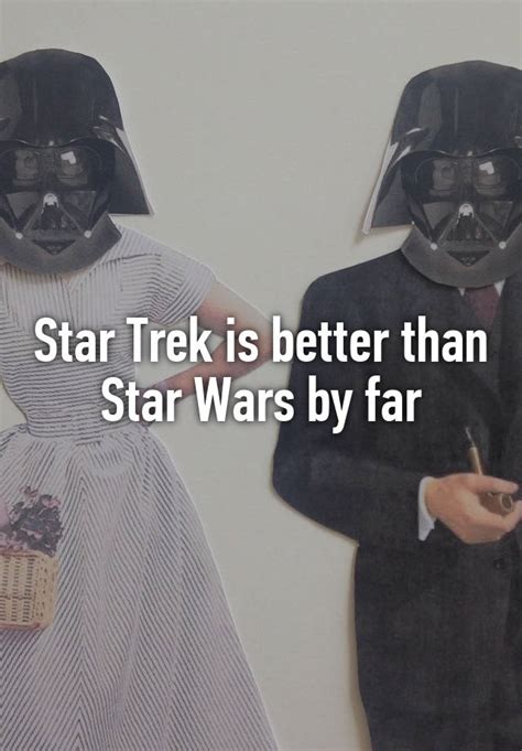 Star Trek Is Better Than Star Wars By Far