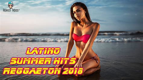 top latino dance hits 2018 reggaeton 2018 nueva latino summer hits party mix 2018 youtube