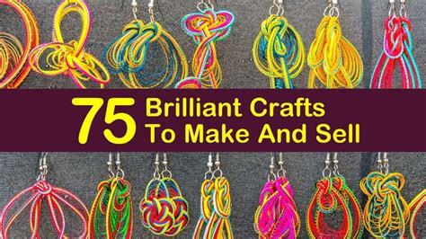 75 Brilliant Crafts To Make And Sell
