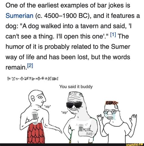 One Of The Earliest Examples Of Bar Jokes Is Sumerian C 4500 1900 Bc