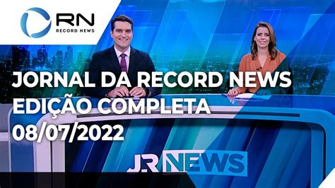 Jornal Da Record News 08 07 2022 YouTube