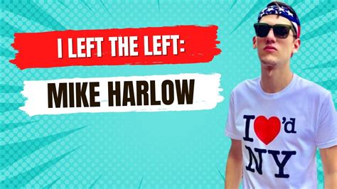 I Left The Left Mike Harlow Youtube