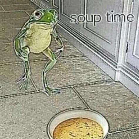 Soup Time Soup Time Know Your Meme