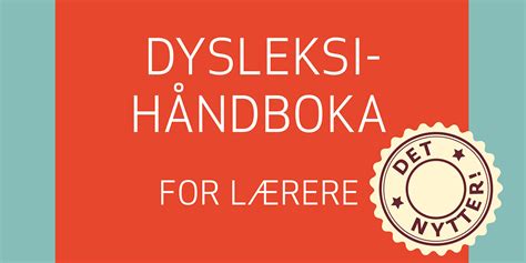 Dysleksihåndboka For Lærere Dysleksi Norge
