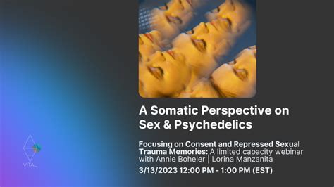 Webinar A Somatic Perspective On Sex And Psychedelics Focusing On Consent And Repressed Sexual