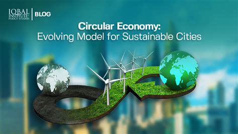 Circular Economy Evolving Model For Sustainable Cities Iips