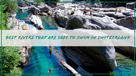 Best Rivers In Switzerland Safe For Swimming Sunstylefiles