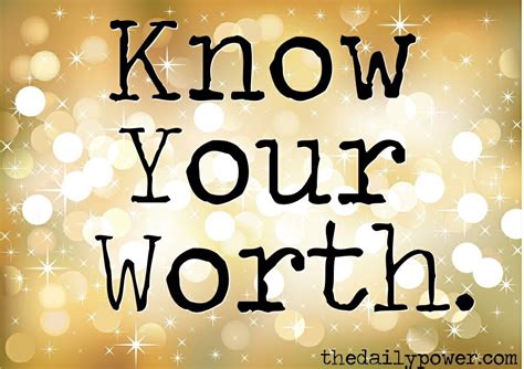 Know Your Worth Quotes And Sayings Know Your Worth Picture Quotes