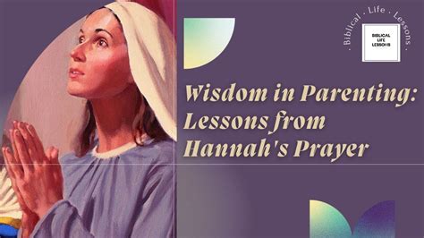 Wisdom In Parenting Lessons From Hannahs Prayer Biblical Life Lessons