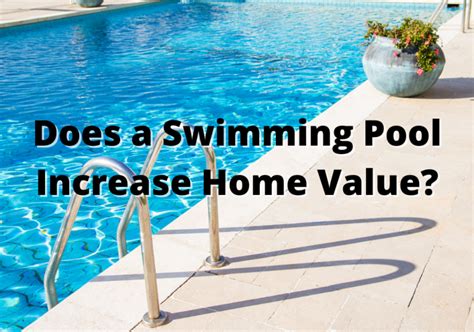 Do Swimming Pools Add Value To Your Home Heres What You Should Know Plumbing Company