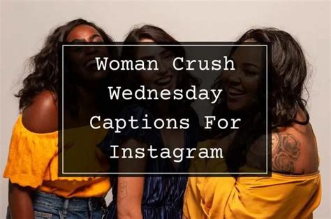 Best Woman Crush Wednesday Captions Quotes For Insta