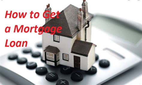 How To Get A Mortgage Loan How To Qualify For A Mortgage Loan Benefits Of A Mortgage Loan