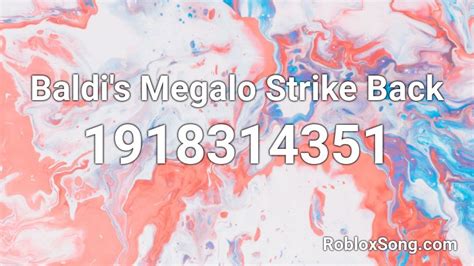 Baldis Megalo Strike Back Roblox Id Roblox Music Codes