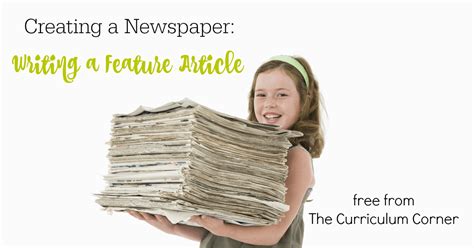 Newspapers Part 4 Writing A Feature Article The Curriculum Corner 123