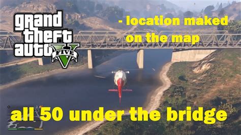 Gta V 5 All 50 Under The Bridge Location Guide Map Full Hd Youtube