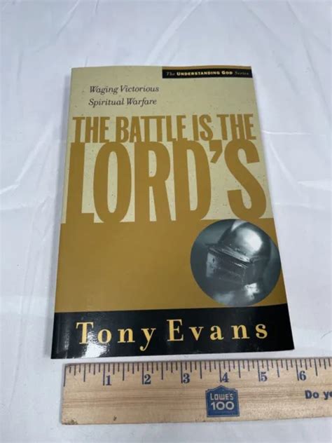 The Battle Is The Lords Waging Victorious Spiritual Warfare By Tony