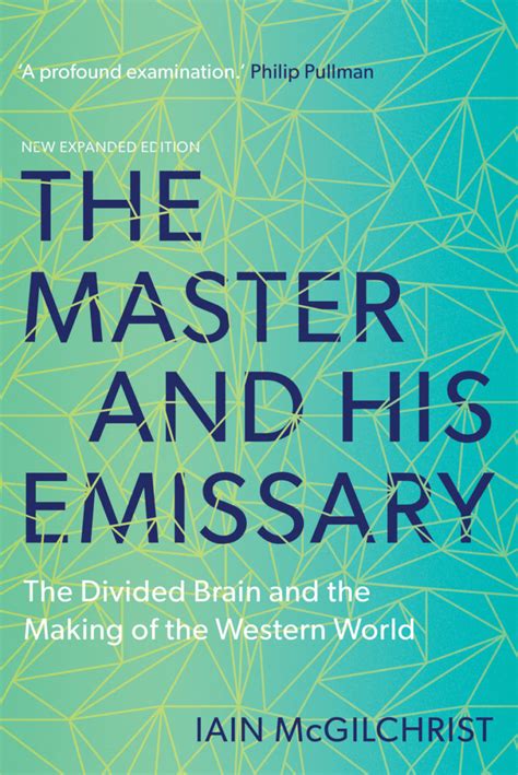 The Master And His Emissary The Divided Brain And The Making Of The
