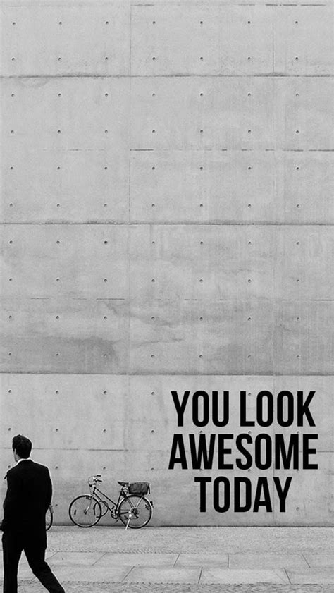 You Look Awesome Today Iphone Wallpapers Free Download