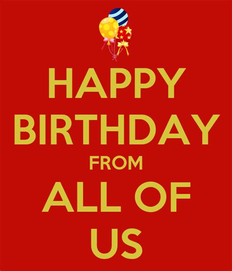 Wishing you a very happy birthday! HAPPY BIRTHDAY FROM ALL OF US Poster | N | Keep Calm-o-Matic