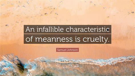 Samuel Johnson Quote An Infallible Characteristic Of Meanness Is