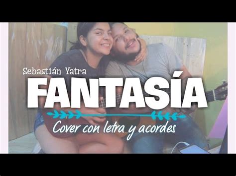 Fantasía Sebastián Yatra Cover Ukulele Con Acordes Y Letra Guatemala