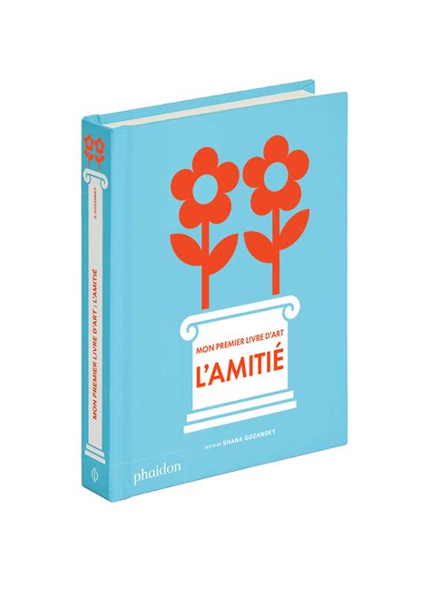 Mon Premier Livre Dart LamitiÉ By Shana Gozansky Goodreads