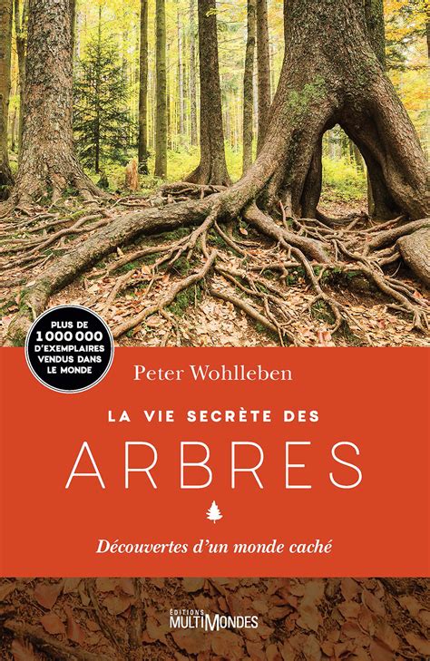 Le Livre Des Arbres Et Plantes Qui Restent à Découvrir - La vie secrète des arbres - Québec loisirs