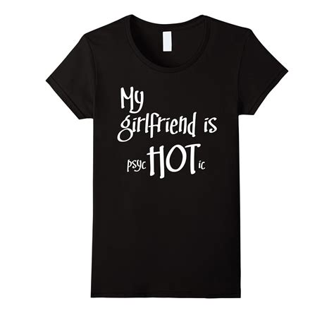 my girlfriend is psychotic funny humor t shirt great t