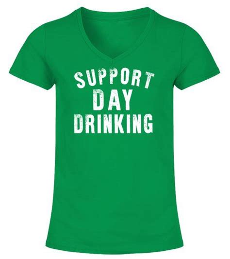 Support Day Drinking V Neck T Shirt Woman Shirts Tshirts Day
