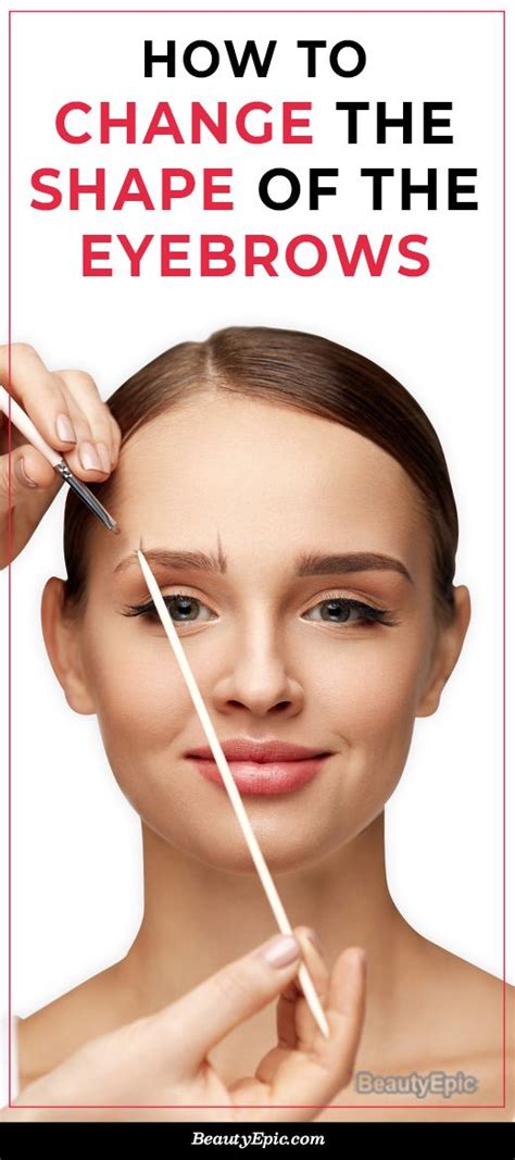 How To Change The Shape Of Your Eyebrows How To Shape Eyebrows For