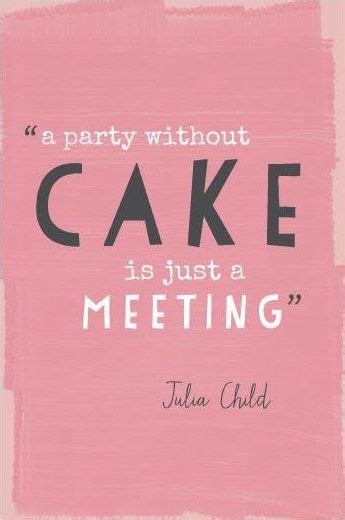 Indulge your sweet tooth with the collection of fun and humorous cake quotes below. 20 best images about Cake quotes on Pinterest | Love is sweet, Cake icing and Cakes