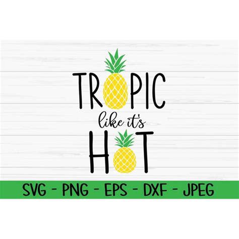 Tropic Like Its Hot Svg Summer Svg Pineapple Svg Dxf Pn Inspire