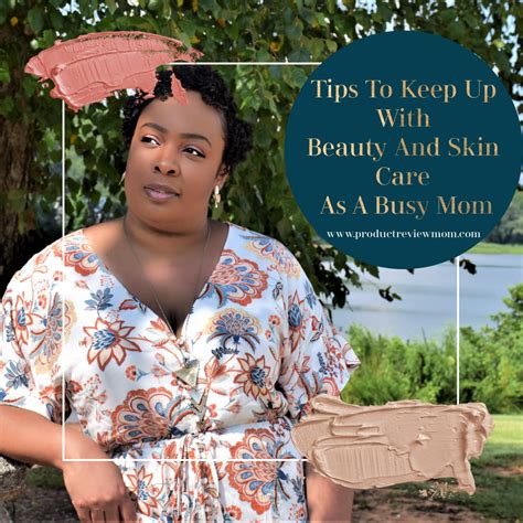 Tips To Keep Up With Beauty And Skin Care As A Busy Mom