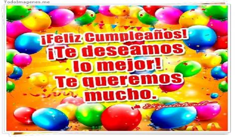 Imagenes De ¡feliz Cumpleaños ¡te Deseamos Lo Mejor Te Queremos Mucho