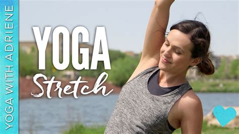 yoga stretch yoga with adriene yoga stretches yoga benefits