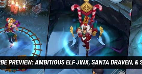 Pbe Preview Ambitious Elf Jinx Santa Draven And Snow Fawn Poppy Rpbe