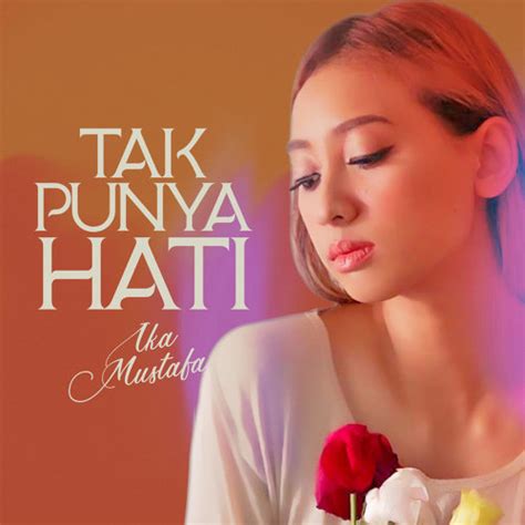 Lirik Lagu Ika Mustafa Tak Punya Hati My Music42