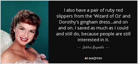 Debbie Reynolds Quote I Also Have A Pair Of Ruby Red Slippers From