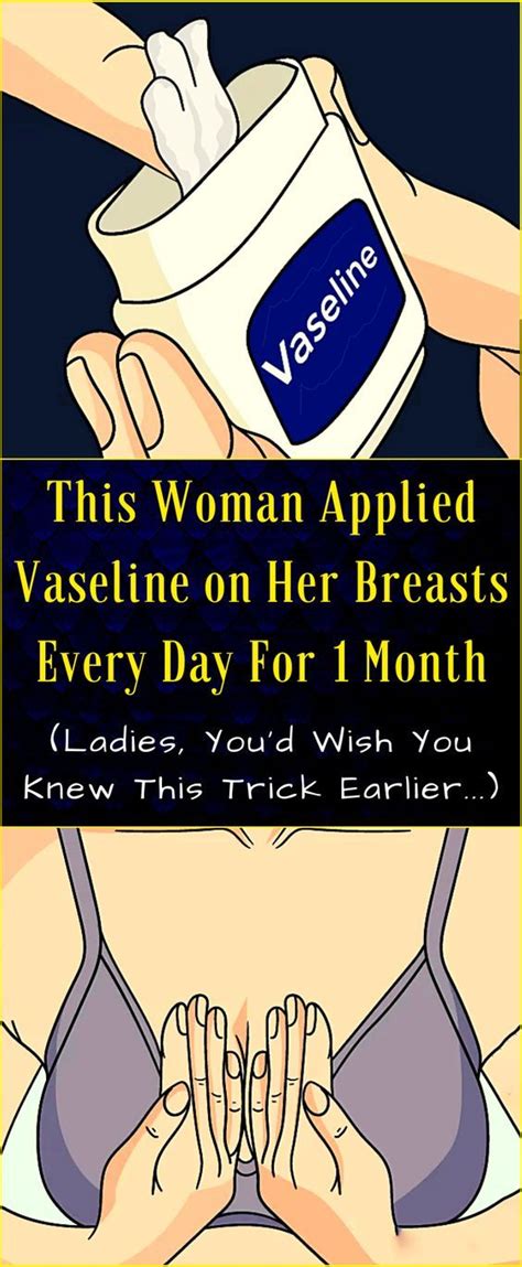 This Woman Applied Vaseline On Her Breasts Every Day For Month The Reason Behind It Will