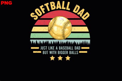 Softball Dad Just Like A Baseball Dad Graphic By Normanduffy94765