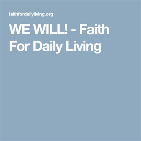 We Will Faith For Daily Living Faith Daily Living Daily