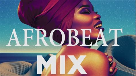 🔥 Hot Afrobeat Mix 2019 N1 Top Best Of Afrobeats Mix Music Youtube