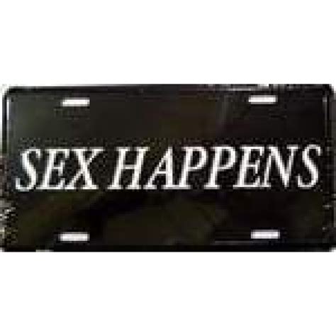 Sex Happens License Plate Ultimate Flags